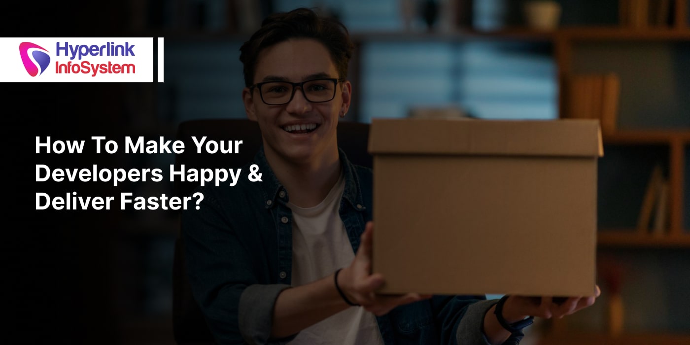 How To Make Your Developers Happy & Deliver Faster how to make your developers happy & deliver faster
